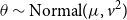 theta tilde Normal left parenthesis mu comma v squared right parenthesis