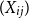left parenthesis upper X Subscript i j Baseline right parenthesis