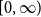 left bracket 0 comma normal infinity right parenthesis