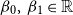 beta 0 comma beta 1 element of double struck upper R