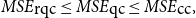 upper M upper S upper E Subscript rqc Baseline less than or equals upper M upper S upper E Subscript qc Baseline less than or equals upper M upper S upper E Subscript cc Baseline comma