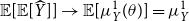 double struck upper E left bracket double struck upper E left bracket ModifyingAbove upper Y With caret right bracket right bracket right arrow double struck upper E left bracket mu Subscript upper Y Superscript 1 Baseline left parenthesis theta right parenthesis right bracket equals mu Subscript upper Y Superscript 1