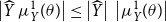 StartAbsoluteValue ModifyingAbove upper Y With caret mu Subscript upper Y Superscript 1 Baseline left parenthesis theta right parenthesis EndAbsoluteValue less than or equals StartAbsoluteValue ModifyingAbove upper Y With caret EndAbsoluteValue StartAbsoluteValue mu Subscript upper Y Superscript 1 Baseline left parenthesis theta right parenthesis EndAbsoluteValue