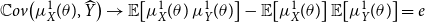 double struck upper C o v left parenthesis mu Subscript upper X Superscript 1 Baseline left parenthesis theta right parenthesis comma ModifyingAbove upper Y With caret right parenthesis right arrow double struck upper E left bracket mu Subscript upper X Superscript 1 Baseline left parenthesis theta right parenthesis mu Subscript upper Y Superscript 1 Baseline left parenthesis theta right parenthesis right bracket minus double struck upper E left bracket mu Subscript upper X Superscript 1 Baseline left parenthesis theta right parenthesis right bracket double struck upper E left bracket mu Subscript upper Y Superscript 1 Baseline left parenthesis theta right parenthesis right bracket equals e
