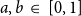 a comma b element of left bracket 0 comma 1 right bracket