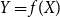 upper Y equals f left parenthesis upper X right parenthesis