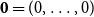 bold 0 equals left parenthesis 0 comma ellipsis comma 0 right parenthesis