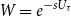upper W equals e Superscript minus s upper U Super Subscript tau