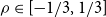 rho element of left bracket negative 1 divided by 3 comma 1 divided by 3 right bracket