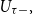 upper U Subscript tau minus Baseline comma