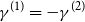 gamma Superscript left parenthesis 1 right parenthesis Baseline equals minus gamma Superscript left parenthesis 2 right parenthesis