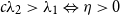 c lamda 2 greater than lamda 1 left right double arrow eta greater than 0