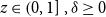 z element of left parenthesis 0 comma 1 right bracket comma delta greater than or equals 0