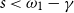 s less than omega 1 minus gamma