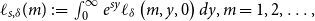 script l Subscript s comma delta Baseline left parenthesis m right parenthesis colon equals integral Subscript 0 Superscript normal infinity Baseline e Superscript s y Baseline script l Subscript delta Baseline left parenthesis m comma y comma 0 right parenthesis d y comma m equals 1 comma 2 comma ellipsis comma