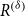 upper R Superscript left parenthesis delta right parenthesis