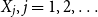 upper X Subscript j Baseline comma j equals 1 comma 2 comma ellipsis