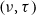left parenthesis nu comma tau right parenthesis