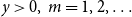 y greater than 0 comma m equals 1 comma 2 comma ellipsis