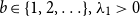 b element of StartSet 1 comma 2 comma ellipsis EndSet comma lamda 1 greater than 0
