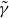gamma overtilde