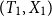 left parenthesis upper T 1 comma upper X 1 right parenthesis
