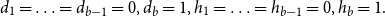 d 1 equals ellipsis equals d Subscript b minus 1 Baseline equals 0 comma d Subscript b Baseline equals 1 comma h 1 equals ellipsis equals h Subscript b minus 1 Baseline equals 0 comma h Subscript b Baseline equals 1 period