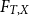 upper F Subscript upper T comma upper X