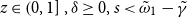 z element of left parenthesis 0 comma 1 right bracket comma delta greater than or equals 0 comma s less than omega overtilde Subscript 1 Baseline minus gamma overtilde