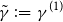 gamma overtilde colon equals gamma Superscript left parenthesis 1 right parenthesis
