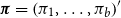 bold italic pi equals left parenthesis pi 1 comma ellipsis comma pi Subscript b Baseline right parenthesis prime