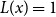 upper L left parenthesis x right parenthesis equals 1