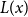 upper L left parenthesis x right parenthesis