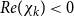 upper R e left parenthesis chi Subscript k Baseline right parenthesis less than 0