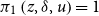 pi 1 left parenthesis z comma delta comma u right parenthesis equals 1
