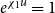 e Superscript chi 1 u Baseline equals 1