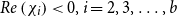 upper R e left parenthesis chi Subscript i Baseline right parenthesis less than 0 comma i equals 2 comma 3 comma ellipsis comma b