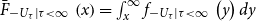 ModifyingAbove upper F With bar Subscript minus upper U Sub Subscript tau Subscript vertical bar tau less than normal infinity Baseline left parenthesis x right parenthesis equals integral Subscript x Superscript normal infinity Baseline f Subscript minus upper U Sub Subscript tau Subscript vertical bar tau less than normal infinity Baseline left parenthesis y right parenthesis d y
