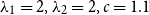 lamda 1 equals 2 comma lamda 2 equals 2 comma c equals 1.1
