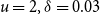 u equals 2 comma delta equals 0.03