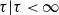 tau vertical bar tau less than normal infinity