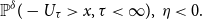 double struck upper P Superscript delta Baseline left parenthesis minus upper U Subscript tau Baseline greater than x comma tau less than normal infinity right parenthesis comma eta less than 0 period