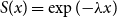 upper S left parenthesis x right parenthesis equals exp left parenthesis minus lamda x right parenthesis