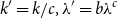 k prime equals k divided by c comma lamda prime equals b lamda Superscript c