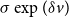 sigma exp left parenthesis delta v right parenthesis