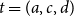 t equals left parenthesis a comma c comma d right parenthesis
