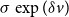 sigma exp left parenthesis delta v right parenthesis