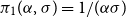 pi 1 left parenthesis alpha comma sigma right parenthesis equals 1 divided by left parenthesis alpha sigma right parenthesis
