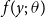f left parenthesis y semicolon theta right parenthesis