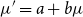 mu prime equals a plus b mu